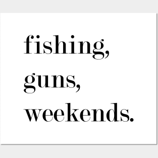 Fishing, Guns, Weekends. Posters and Art